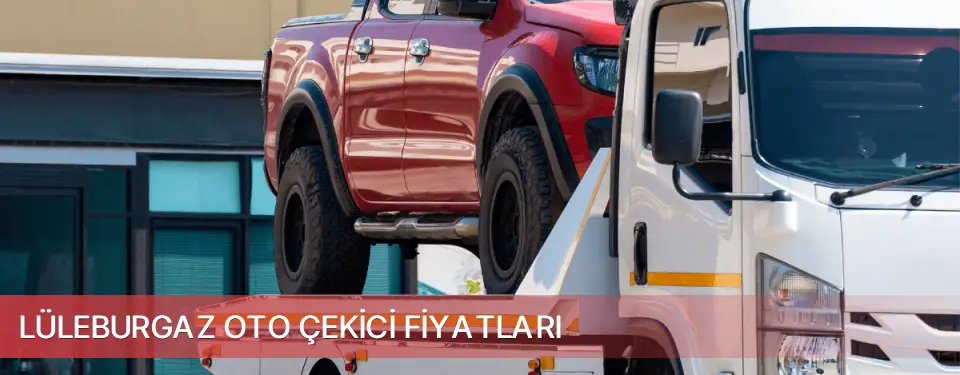 Lüleburgaz İlçemi Oto Çekici Fiyatları